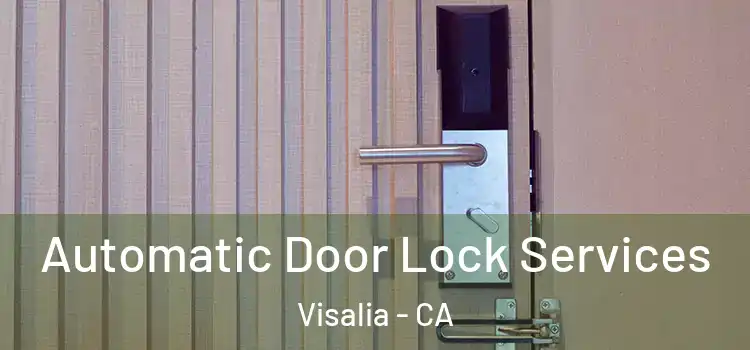 Automatic Door Lock Services Visalia - CA