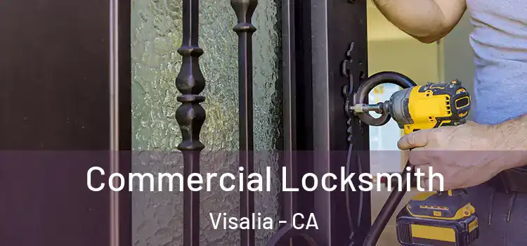 Commercial Locksmith Visalia - CA
