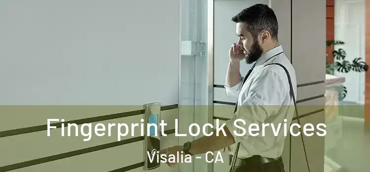 Fingerprint Lock Services Visalia - CA