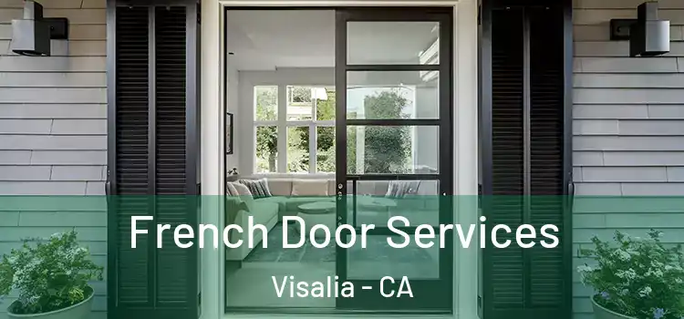 French Door Services Visalia - CA