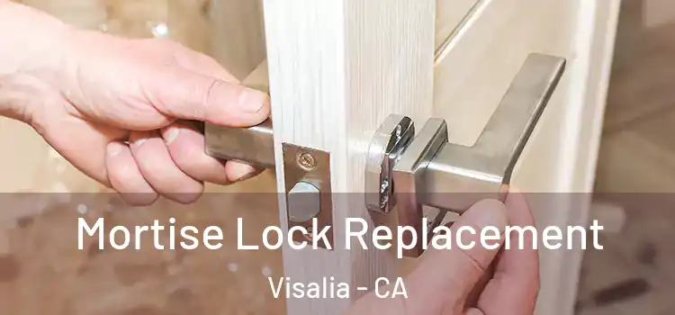Mortise Lock Replacement Visalia - CA