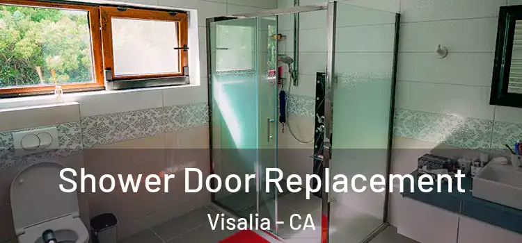 Shower Door Replacement Visalia - CA