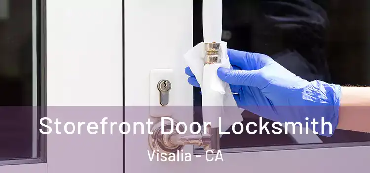 Storefront Door Locksmith Visalia - CA